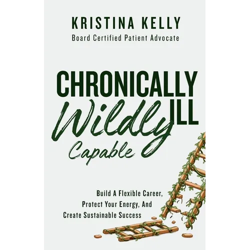 Chronically Ill, Wildly Capable!