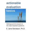 Actionable Evaluation Basics: Getting succinct answers to the most important questions [minibook]