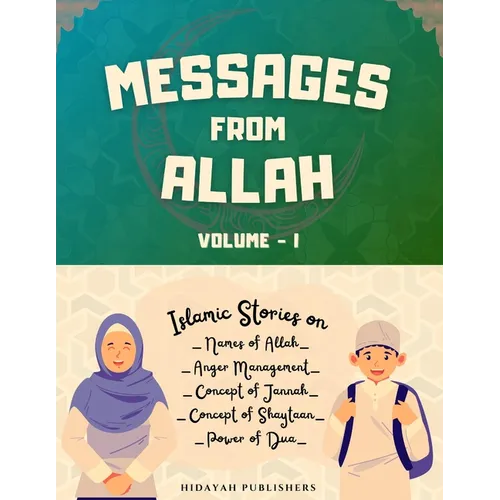 Messages From Allah - Volume I: Lessons from Quran, Hadith and Prophet Stories for Kids