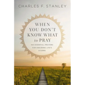 When You Don't Know What to Pray: 100 Essential Prayers for Enduring Life's Storms
