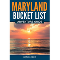 Maryland Bucket List Adventure Guide