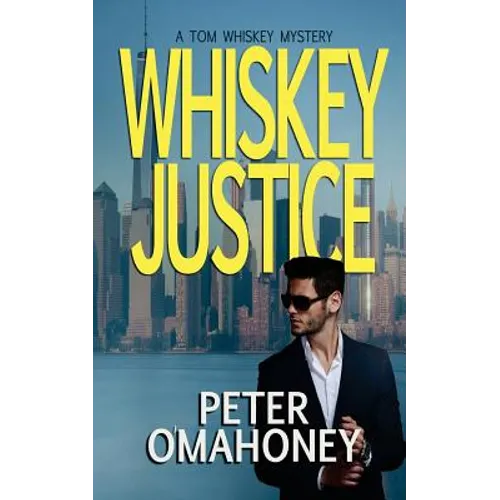 Whiskey Justice: A Tom Whiskey Mystery Thriller