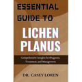 Essential Guide to Lichen Planus: Comprehensive Insights for Diagnosis, Treatment, and Management