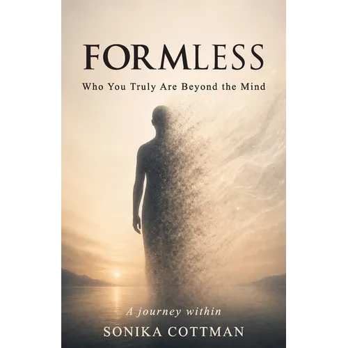 Formless: Who You Truly Are Beyond the Mind