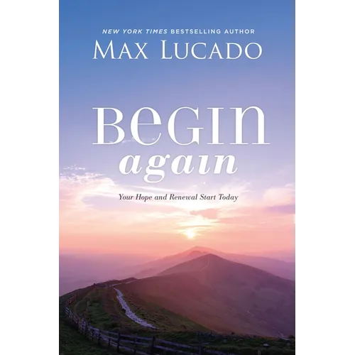 Begin Again: Your Hope and Renewal Start Today