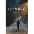 Get Maggie: A Chicago Crime Story