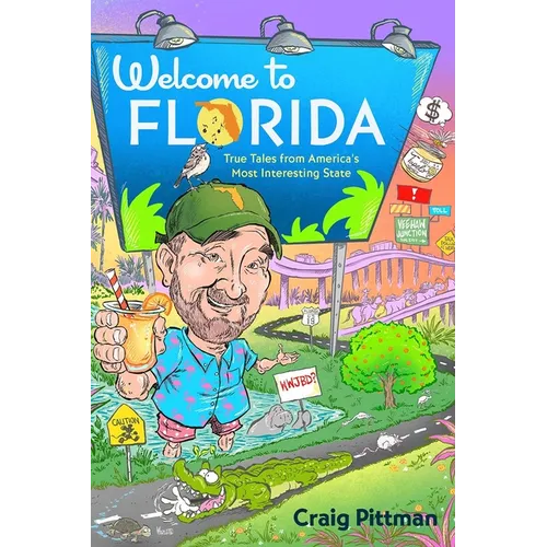 Welcome to Florida: True Tales from America's Most Interesting State