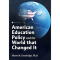 American Education Policy and the World that Changed It
