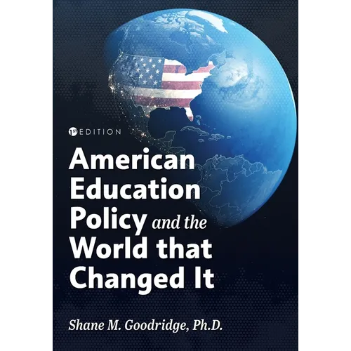 American Education Policy and the World that Changed It
