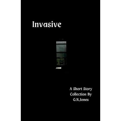 Invasive: A Short Story Collection