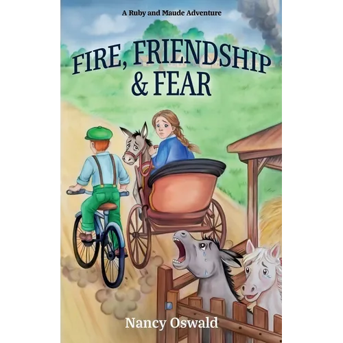 Fire, Friendship & Fear: Ruby and Maude Adventure Book 5