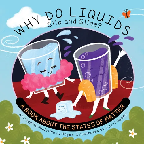 Why Do Liquids Slip and Slide?: A Book about the States of Matter