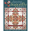Dancing Dragonfly Quilts: 12 Captivating Projects - Design & Piecing Options - 6 Block Variations