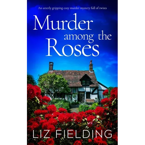 MURDER AMONG THE ROSES an utterly gripping cozy murder mystery full of twists