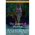 Asherah - The Queen of Heaven