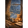 The Things We Don't Say