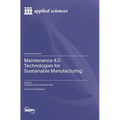 Maintenance 4.0 Technologies for Sustainable Manufacturing