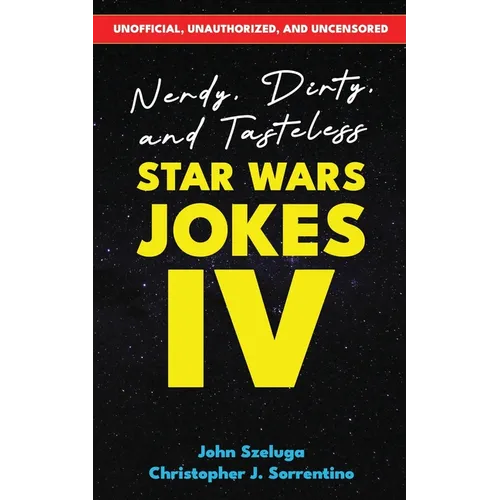 Nerdy, Dirty, and Tasteless Star Wars Jokes IV