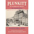 Plunkitt of Tammany Hall: The Annotated Edition
