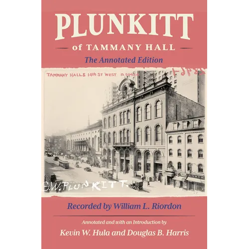 Plunkitt of Tammany Hall: The Annotated Edition