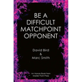 Be a Difficult Matchpoint Opponent