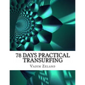 78 Days Practical Transurfing: based on the work of Vadim Zeland