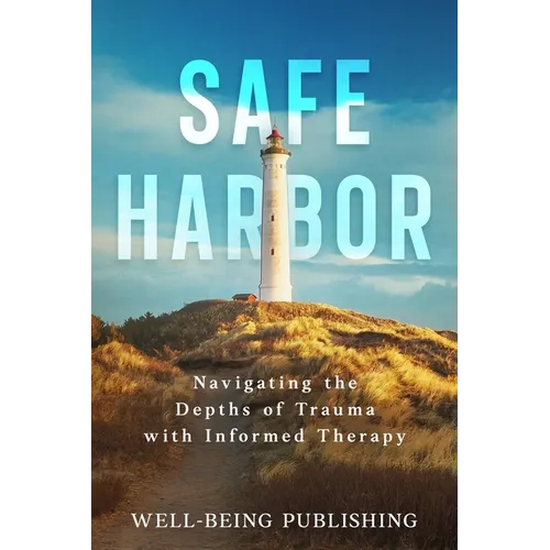 Safe Harbor: Navigating the Depths of Trauma with Informed Therapy