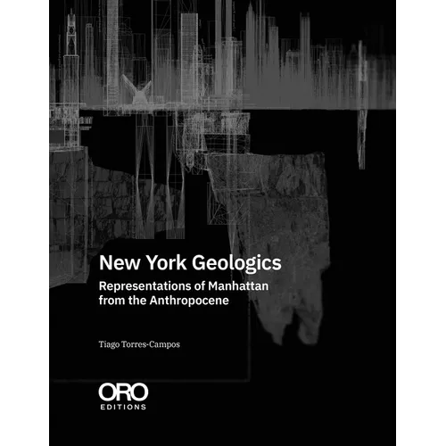 New York Geologics: Representations of Manhattan from the Anthropocene