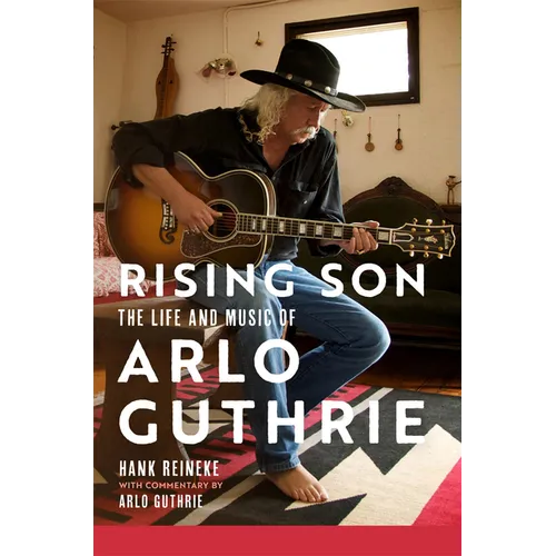 Rising Son: The Life and Music of Arlo Guthrie