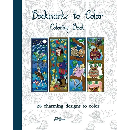 Bookmarks to Color: 26 charming designs to color