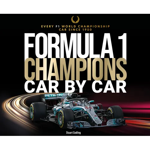 Formula 1 Champions Car by Car: Every F1 World Championship Car Since 1950