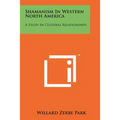 Shamanism In Western North America: A Study In Cultural Relationships