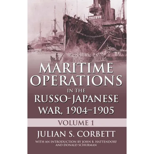 Maritime Operations in the Russo-Japanese War, 190: Volume One