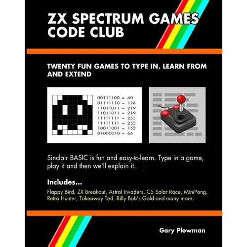 ZX Spectrum Games Code Club: Twenty fun games to code and learn