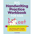 Big Handwriting Practice Workbook for Kids: Pen Control, Letter Tracing, Writing Activities, and More!