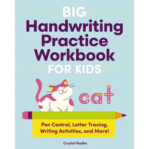 Big Handwriting Practice Workbook for Kids: Pen Control, Letter Tracing, Writing Activities, and More!