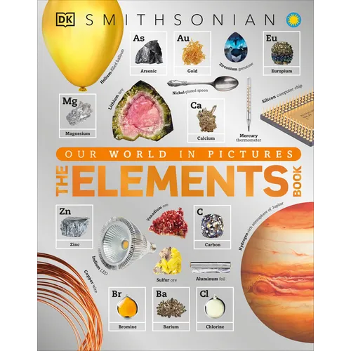 The Elements Book: A Visual Periodic Table Encyclopedia for Kids