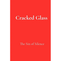 Cracked Glass: The Sin of Silence