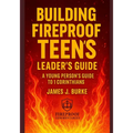 Building Fireproof Teens: A Young Person's Guide to 1 Corinthians Leader's Guide