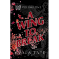 A Wing To Break: Ruin's End Volume One