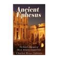 Ancient Ephesus: The History and Legacy of One of Antiquity's Greatest Cities