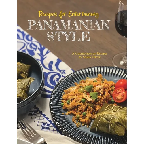 Recipes for Entertaining Panamanian Style