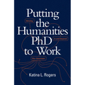 Putting the Humanities PhD to Work: Thriving in and beyond the Classroom