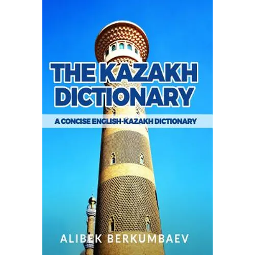 The Kazakh Dictionary: A Concise English-Kazakh Dictionary