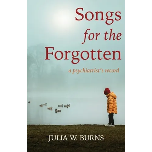 Songs for the Forgotten: a psychiatrist's record