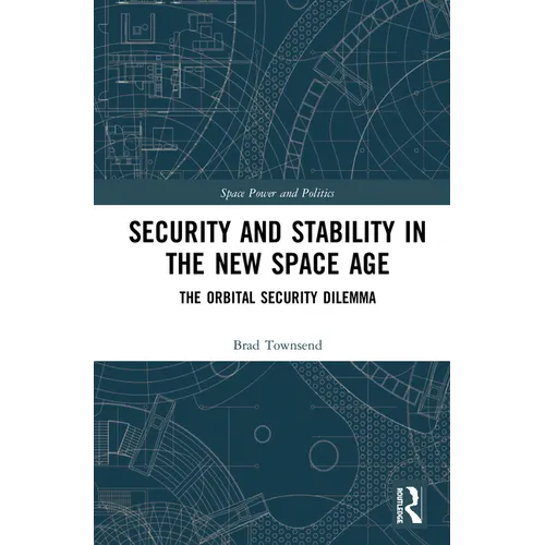 Security and Stability in the New Space Age: The Orbital Security Dilemma