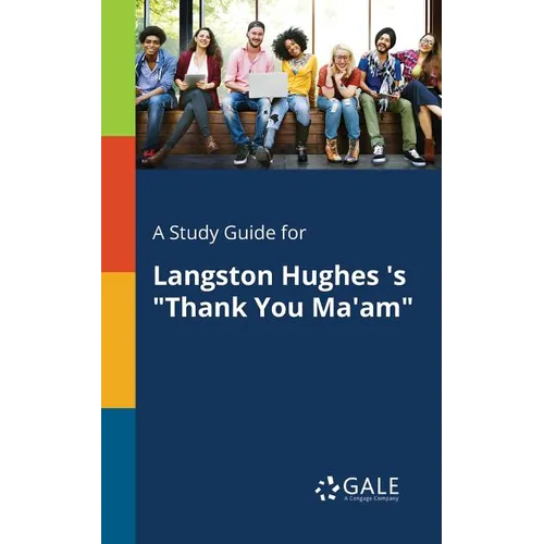 A Study Guide for Langston Hughes 's "Thank You Ma'am"