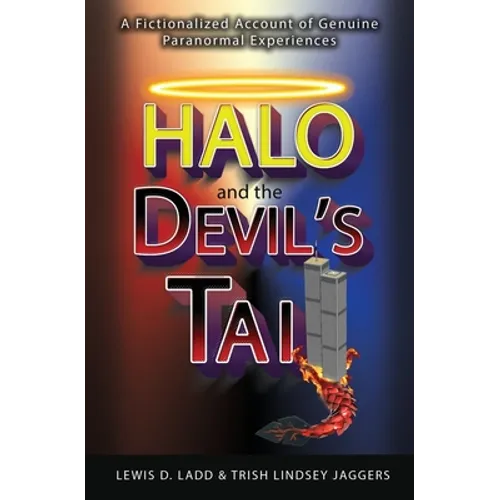 Halo and the Devil's Tail: A Fictionalized Account of Genuine Paranormal Experiences