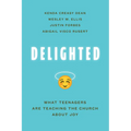 Delighted: What Teenagers Are Teaching the Church about Joy