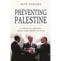 Preventing Palestine: A Political History from Camp David to Oslo